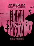 Beneath the Moon: A Book of Poems (Books of Horror 2)