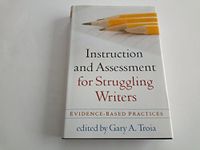 Instruction and Assessment for Struggling Writers: Evidence-Based Practices (Challenges in Language and Literacy)