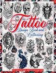 Tattoo Design Book and Lettering: Tattoo Designs for Real Tattoo Artists, Professionals and Amateurs. Original, Modern Tattoo Designs That Inspire ... | Tattoos Designs | (Books for Adults)