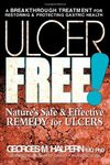 Ulcer Free!: Nature's Safe and Effective Alternatives