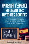 Apprendre l’espagnol en lisant des histoires courtes: 10 histoires en Espagnol et en Français avec une liste de vocabulaire