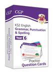 KS2 English Year 6 Practice Question Cards: Grammar, Punctuation & Spelling (CGP Year 6 English)