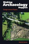 Making Archaeology Happen: Design versus Dogma