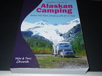 Traveler's Guide to Alaskan Camping: Alaska and Yukon Camping with RV or Tent