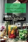 The herbal remedies handbook: Your 