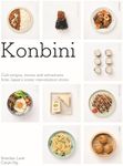 Konbini: Cult recipes, stories and adventures from Japans iconic convenience stores