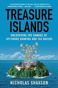 Treasure Islands: Uncovering the Damage of Offshore Banking and Tax Havens