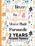 Paramedic Gift : 2 Years 2023-2024 Planner for Paramedic : Difference You've Made: Two Years Planning Agenda For Daily, Monthly, Organizer, Personal ... Calendar from January 2023 to December 2024