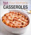 Not Your Mother's Casseroles