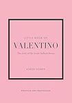 The Little Book of Valentino: The Story of the Iconic Fashion House