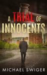 A Trial of Innocents: A Contemporary Christian Thriller (Innocents Series Book 1)