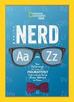 Nerd A to Z: Your Reference to Literally Figuratively Everything You've Always Wanted to Know