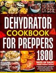 Dehydrator Cookbook for Preppers: 1