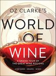 Oz Clarke's World of Wine: A Grand Tour of the Great Wine Regions