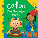 Caillou The Birthday Party