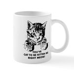 CafePress You've Cat to Be Kitten Me Right Meow Funny Mug 11 oz (325 ml) Ceramic Coffee Mug