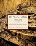 Improvising Fugue: A Method for Keyboard Artists