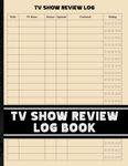 TV Show Review Log Book: Simple Logbook for Television Shows | For TV Lovers | Large