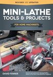 Mini-Lathe Tools & Projects for Hom