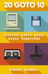 20 GOTO 10: 10101001 facts about retro computers