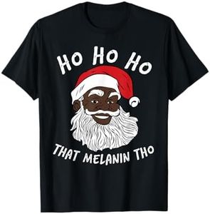 Black Happy Santa Ho Ho That Melanin Tho Santa African Santa T-Shirt