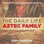 The Daily Life of an Aztec Family -
