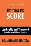 One Team One Score: Leadership and Teamwork for a Successful Dental Practice