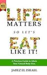 Life Matters So Let's Eat Like It! 