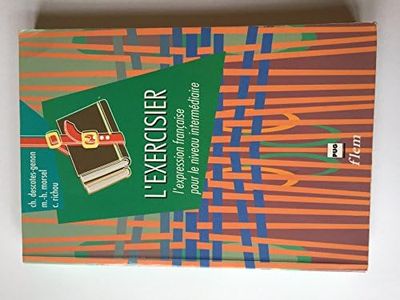 L'EXERCISIER: L'expression française pour le niveau intermédiaire, 3ème édition