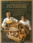 The Roux Brothers on Patisserie.Recipes and Ideas for Pastries and Desserts From the Master Chefs of the Celebrated Waterside Inn and Le Gavroche Restaurants - Each With Three Michelin Stars.