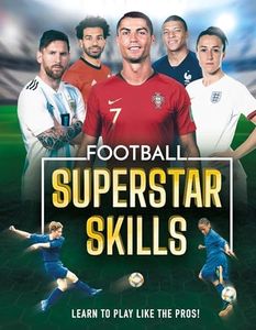 Football Superstar Skills: Learn to Play Like the Pros!