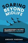 Soaring Beyond Midlife: The Surprisingly Natural Emergence of Leadership Superpowers in Life’s Second Half