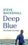 Deep Blue: My Ocean Journeys