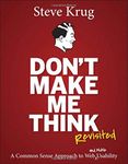 Don't Make Me Think, Revisited: A Common Sense Approach to Web Usability (3rd Edition) (Voices That Matter) by Krug, Steve (2014) Paperback