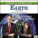 The Daily Show with Jon Stewart Presents Earth (The Audiobook): A Visitor's Guide to the Human Race