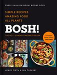 BOSH!: Simple recipes. Unbelievable results. All plants. The highest-selling vegan cookery book ever