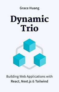 Dynamic Trio: Building Web Applications with React, Next.js & Tailwind