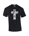 It's Not About Me, It's About Him Christian Message Adult T-Shirt - Black - Large