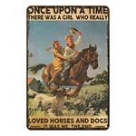 Once Upon a Time There was a Girl Who Really Loved Horses and Dogs Metal Sign Rustic Decor Home Kitchen Bar Cafe Club Cave Wall Decor Vintage Tin Sign 12 X 8 Inch