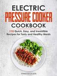 Electric Pressure Cooker Cookbook: 115 Quick, Easy, and Irresistible Recipes for Tasty and Healthy Meals (Pressure Cooker Cookbooks & Recipes)