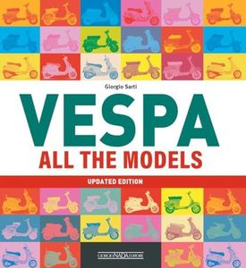 Vespa. All the models: Updated Edition