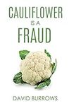 Cauliflower Is A Fraud