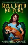 Hell Hath No Fury (Federal Bureau of Magic Cozy Mystery Book 7)