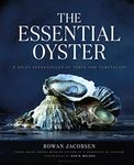 The Essential Oyster: A Salty Appre