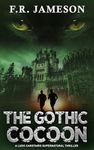 The Gothic Cocoon : A Terrifying And Uncanny Thriller, with a twist of Edgar Allan Poe... (Ludo Carstairs Supernatural Thrillers Book 7)