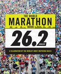 The World Marathon Book: A Celebration of the World's Most Adventurous Races