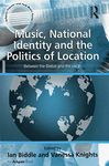 Music, National Identity and the Politics of Location: Between the Global and the Local (ISSN)