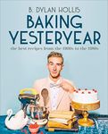 Baking Yesteryear: The Best Recipes