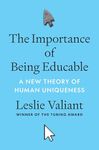 The Importance of Being Educable: A New Theory of Human Uniqueness