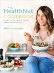 The HealthNut Cookbook: Energize Your Day with Over 100 Easy, Healthy, and Delicious Meals